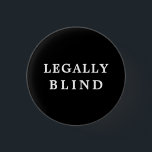 Legally Blind - Black and White Medical 3 Cm Round Badge<br><div class="desc">Legally Blind - Black and White Health Eyesight Medical

Black button</div>