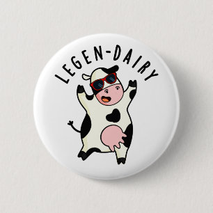 Legen-dairy Funny Cow Pun  6 Cm Round Badge