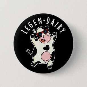 Legen-dairy Funny Cow Pun Dark BG 6 Cm Round Badge