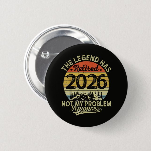 Legend Has Retired 2026 Not My Problem 6 Cm Round Badge (Front & Back)