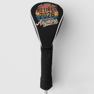 Legend Has Retired 2026 Not My Problem Anymore  Golf Head Cover
