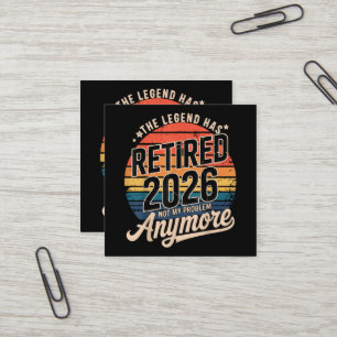 Legend Has Retired 2026 Not My Problem Anymore Square Business Card