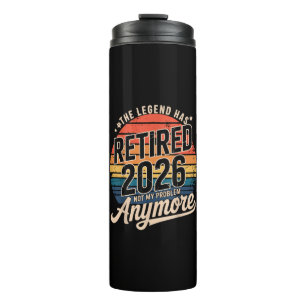 Legend Has Retired 2026 Not My Problem Anymore Thermal Tumbler