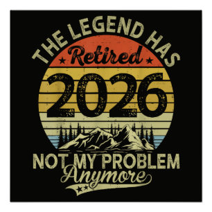 Legend Has Retired 2026 Not My Problem Poster