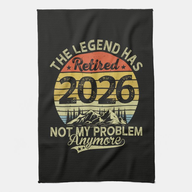 Legend Has Retired 2026 Not My Problem Tea Towel (Vertical)