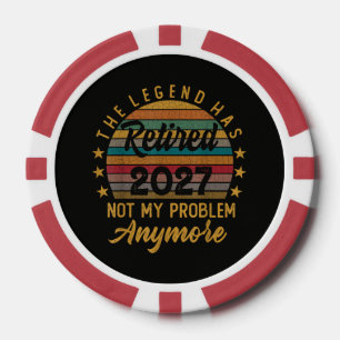 Legend Has Retired 2027 Not My Problem Anymore Poker Chips