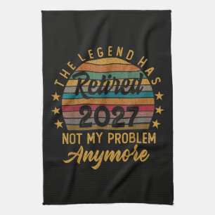 Legend Has Retired 2027 Not My Problem Anymore Tea Towel