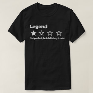 Legend – Not Perfect, But Definitely Iconic  T-Shirt