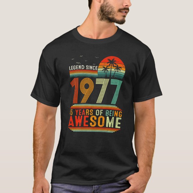 Legend Since 1977 45 Years Of Being Awesome 45th B T-Shirt (Front)