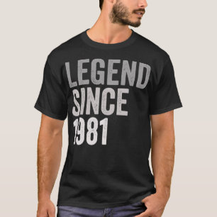 Legend SInce 1981 Funny 40 Years Old 40th Birthday T-Shirt
