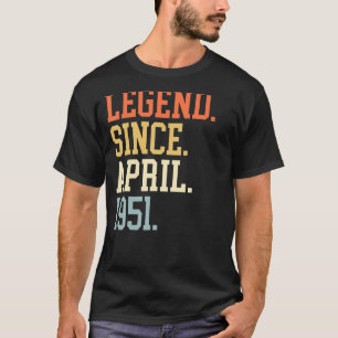 Legend Since April 1951 For Men Women April 1951 T-Shirt