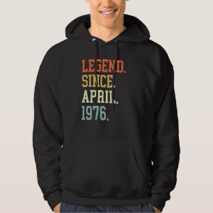 Legend Since April 1976 For Men Women April 1976 Hoodie