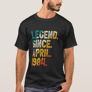 Legend Since April 1984 40th Birthday Vintage 40 Y T-Shirt