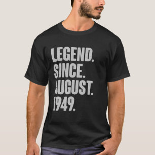 Legend Since August 1949 Birthday - Gift For 72 Ye T-Shirt