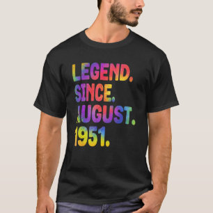 Legend Since August 1951 72 Years Old Tie Dye 72nd T-Shirt