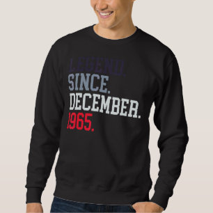 Legend Since December 1965 For Men Women December Sweatshirt