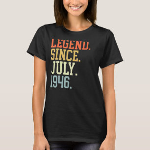 Legend Since July 1946 For Men Women July 1946 T-Shirt