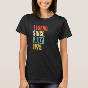 Legend Since July 1975 47 Year Old 47th Birthday T-Shirt