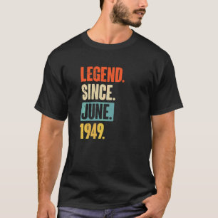 Legend Since June 1949  73 Year Old 73rd Birthday  T-Shirt
