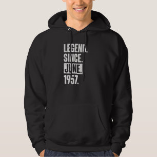 Legend Since June 1957  65 Year Old 65th Birthday Hoodie
