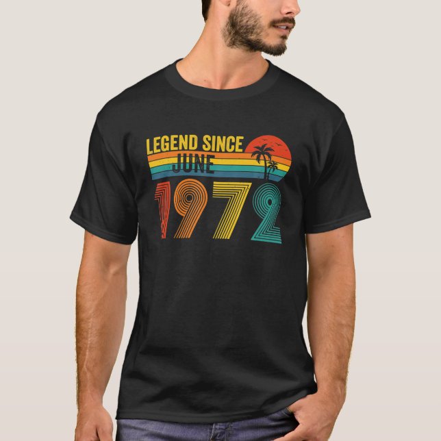 Legend Since June 1972 50th Birthday 50 Years Old T-Shirt (Front)
