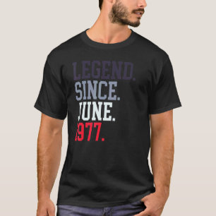 Legend Since June 1977 For Men Women June 1977 T-Shirt