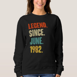 Legend Since June 1982 40 Year Old 40th Birthday Sweatshirt