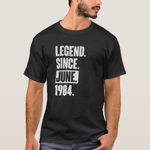 Legend Since June 1984  38 Year Old 38th Birthday T-Shirt