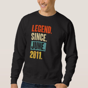 Legend Since June 2011 11 Year Old 11th Birthday Sweatshirt