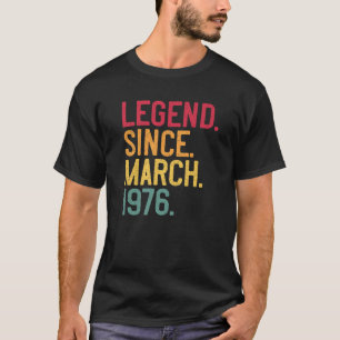 Legend Since March 1976 46Th Birthday Gift 46 Year T-Shirt