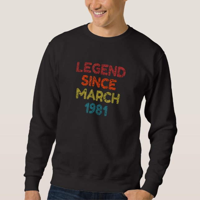 Legend Since March 1981 Retro Birthday Sweatshirt (Front)