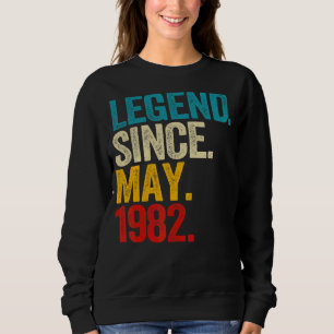Legend Since May 1982 40 Year Old 40th Birthday Me Sweatshirt