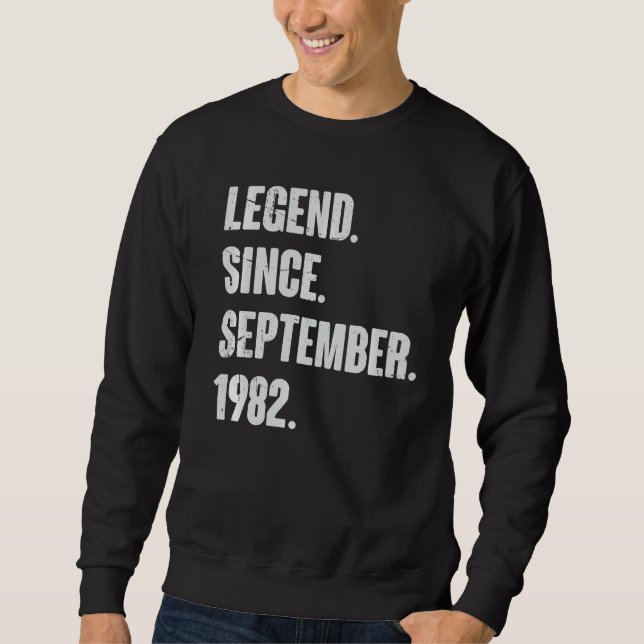 Legend Since September 1982  40 Year Old 40th Birt Sweatshirt (Front)