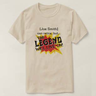 Legend Will Live On retirement or goodbye party T-Shirt
