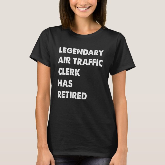 Legendary Air Traffic Clerk Has Retired T-Shirt (Front)