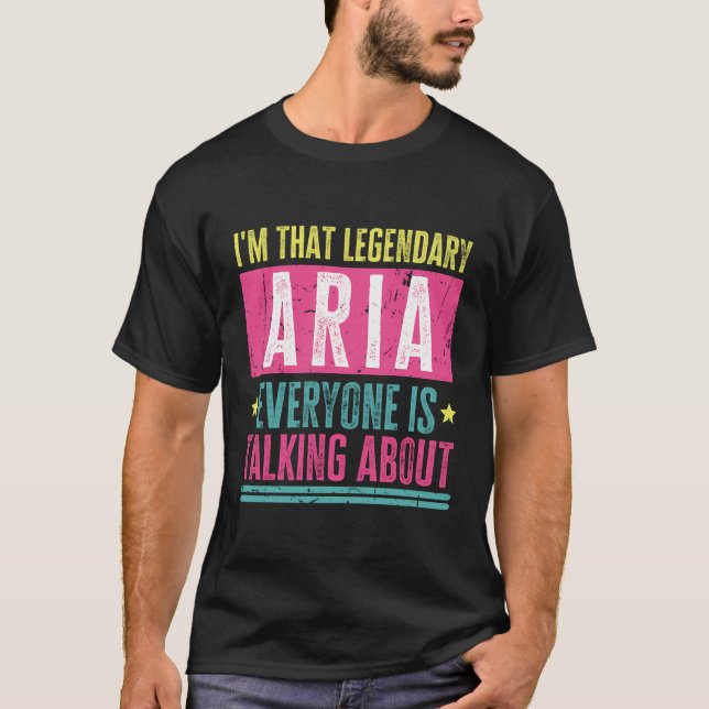 Legendary Aria First Name Funny Quote For Aria T-Shirt (Front)