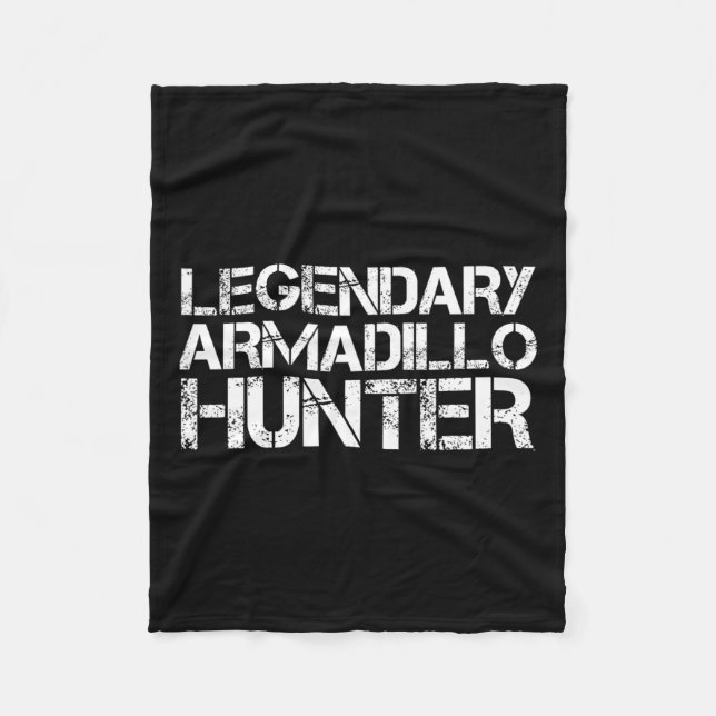 Legendary Armadillo Hunter Funny Hunting Wildlife  Fleece Blanket (Front)
