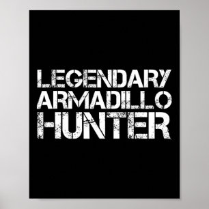 Legendary Armadillo Hunter Funny Hunting Wildlife  Poster