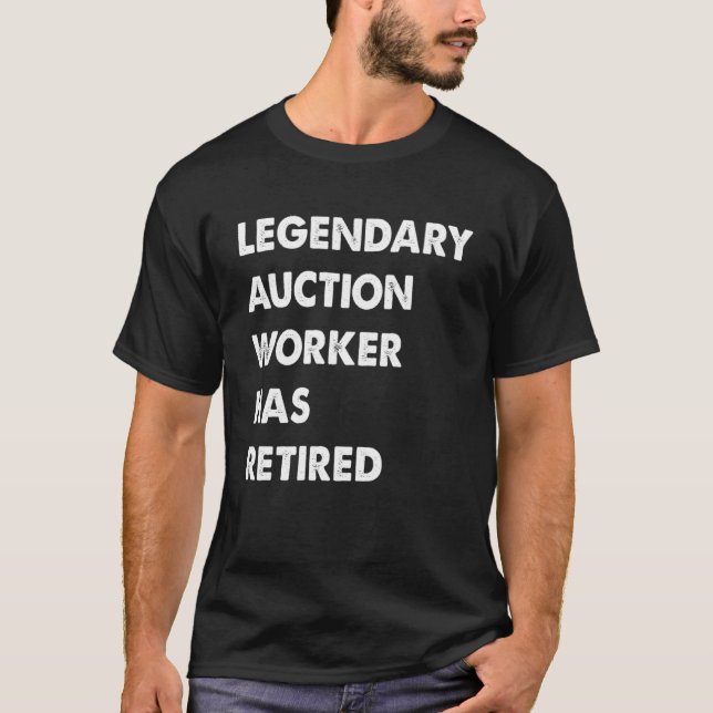 Legendary Auction Worker Has Retired T-Shirt (Front)