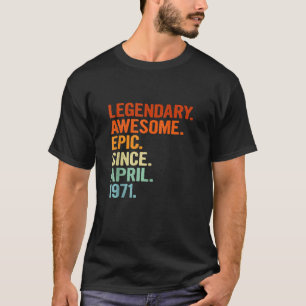 Legendary Awesome Epic Since April 1971 Funny 50th T-Shirt