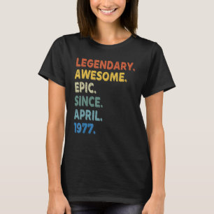 Legendary Awesome Epic Since April 1977 Birthday V T-Shirt