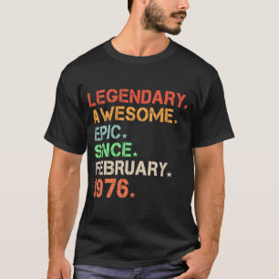 Legendary Awesome Epic Since February 1976 Retro B T-Shirt