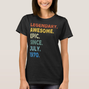 Legendary Awesome Epic Since July 1970 Birthday Vi T-Shirt