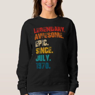 Legendary Awesome Epic Since July 1970 Retro Style Sweatshirt