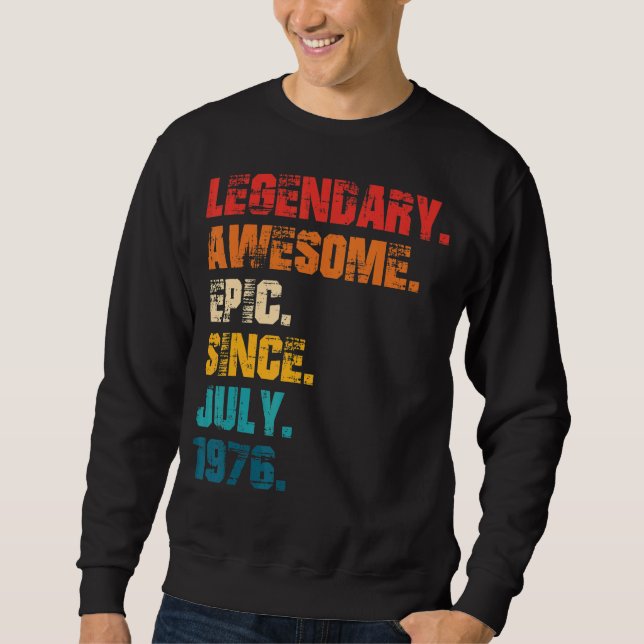 Legendary Awesome Epic Since July 1976 Retro Style Sweatshirt (Front)