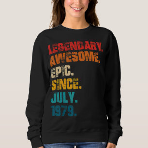 Legendary Awesome Epic Since July 1979 Retro Style Sweatshirt