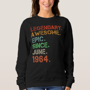 Legendary Awesome Epic Since June 1964 Retro Birth Sweatshirt