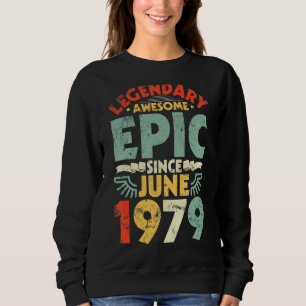Legendary Awesome Epic Since June 1979 Birthday 43 Sweatshirt