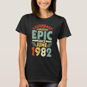 Legendary Awesome Epic Since June 1982 Birthday 40 T-Shirt