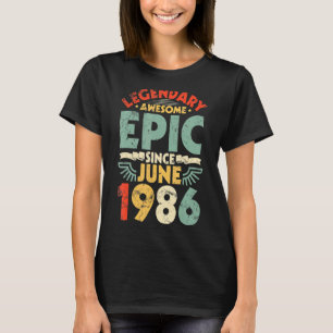 Legendary Awesome Epic Since June 1986 Birthday 36 T-Shirt